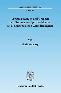 Kartonierter Einband Voraussetzungen und Grenzen der Bindung von Sportverbänden an die Europäischen Grundfreiheiten. von Marie Kronberg