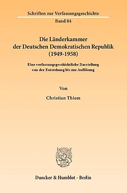 Kartonierter Einband Die Länderkammer der Deutschen Demokratischen Republik (19491958). von Christian Thiem