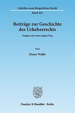 Kartonierter Einband Beiträge zur Geschichte des Urheberrechts. von Elmar Wadle