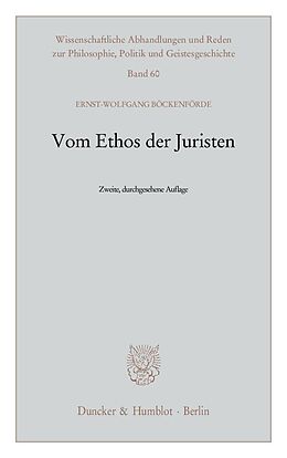 Kartonierter Einband Vom Ethos der Juristen. von Ernst-Wolfgang Böckenförde