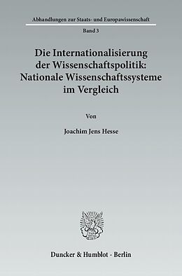 Kartonierter Einband Die Internationalisierung der Wissenschaftspolitik: Nationale Wissenschaftssysteme im Vergleich. von Joachim Jens Hesse