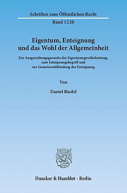 Kartonierter Einband Eigentum, Enteignung und das Wohl der Allgemeinheit. von Daniel Riedel