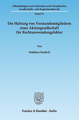 Kartonierter Einband Die Haftung von Vorstandsmitgliedern einer Aktiengesellschaft für Rechtsanwendungsfehler. von Matthias Kaulich