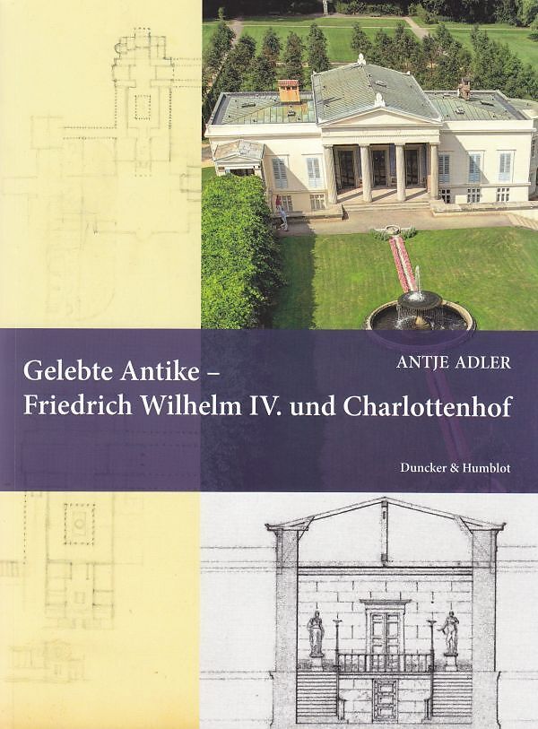 Gelebte Antike  Friedrich Wilhelm IV. und Charlottenhof.