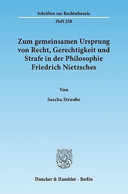 Kartonierter Einband Zum gemeinsamen Ursprung von Recht, Gerechtigkeit und Strafe in der Philosophie Friedrich Nietzsches. von Sascha Straube