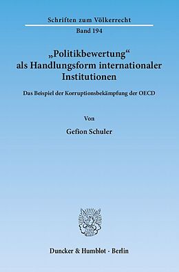 Kartonierter Einband "Politikbewertung" als Handlungsform internationaler Institutionen. von Gefion Schuler