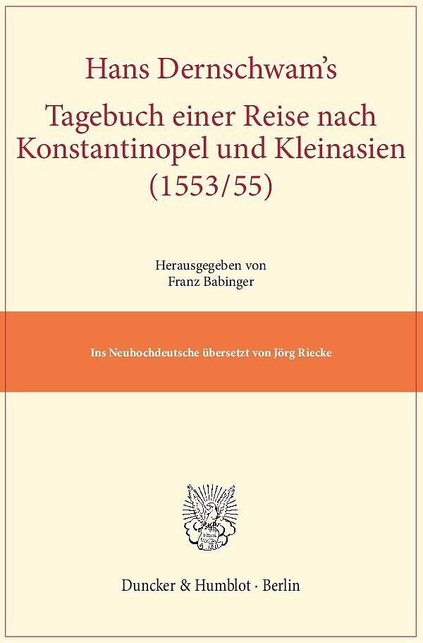 Hans Dernschwam's Tagebuch einer Reise nach Konstantinopel und Kleinasien (1553-55).