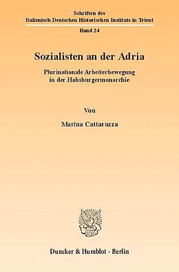 Kartonierter Einband Sozialisten an der Adria. von Marina Cattaruzza