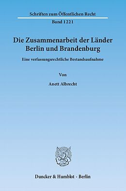 Kartonierter Einband Die Zusammenarbeit der Länder Berlin und Brandenburg. von Anett Albrecht