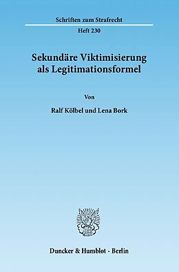 Kartonierter Einband Sekundäre Viktimisierung als Legitimationsformel. von Ralf Kölbel, Lena Bork
