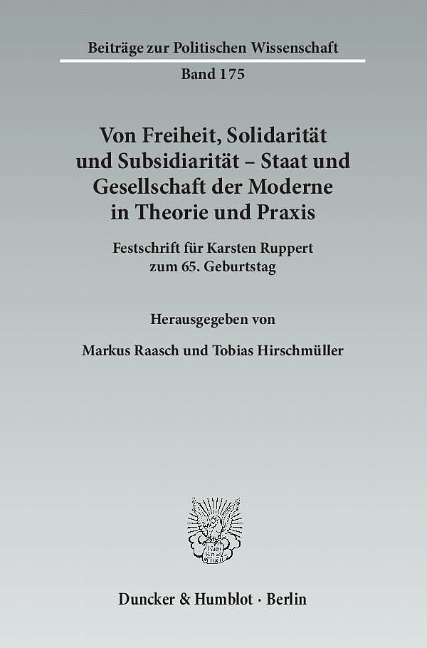 Von Freiheit, Solidarität und Subsidiarität  Staat und Gesellschaft der Moderne in Theorie und Praxis.