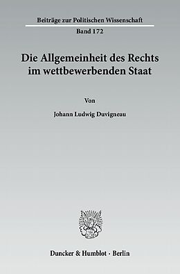 Kartonierter Einband Die Allgemeinheit des Rechts im wettbewerbenden Staat. von Johann Ludwig Duvigneau