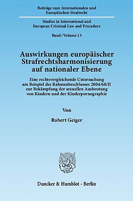 Kartonierter Einband Auswirkungen europäischer Strafrechtsharmonisierung auf nationaler Ebene. von Robert Geiger