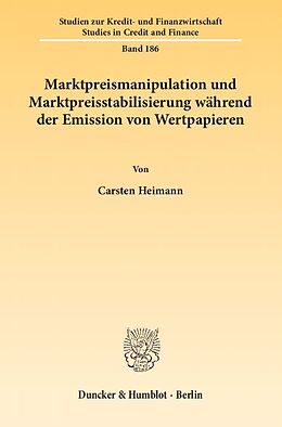 Kartonierter Einband Marktpreismanipulation und Marktpreisstabilisierung während der Emission von Wertpapieren. von Carsten Heimann