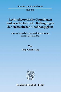 Kartonierter Einband Rechtstheoretische Grundlagen und gesellschaftliche Bedingungen der richterlichen Unabhängigkeit. von Teng-Chieh Yang