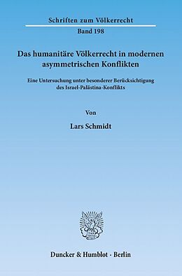 Kartonierter Einband Das humanitäre Völkerrecht in modernen asymmetrischen Konflikten. von Lars Schmidt