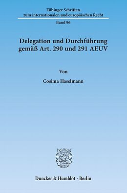 Kartonierter Einband Delegation und Durchführung gemäß Art. 290 und 291 AEUV. von Cosima Haselmann