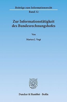 Kartonierter Einband Zur Informationstätigkeit des Bundesrechnungshofes. von Marten J. Vogt