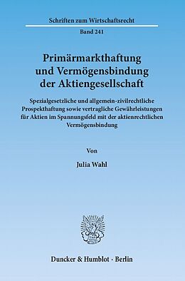 Kartonierter Einband Primärmarkthaftung und Vermögensbindung der Aktiengesellschaft. von Julia Wahl