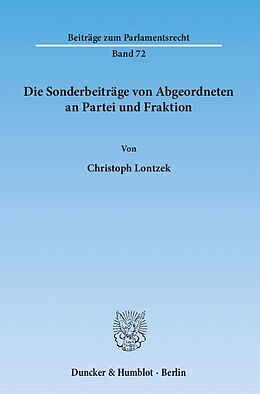 Kartonierter Einband Die Sonderbeiträge von Abgeordneten an Partei und Fraktion. von Christoph Lontzek