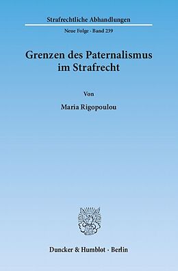 Kartonierter Einband Grenzen des Paternalismus im Strafrecht. von Maria Rigopoulou