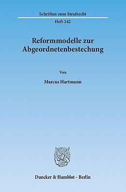 Kartonierter Einband Reformmodelle zur Abgeordnetenbestechung. von Marcus Hartmann