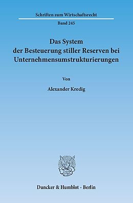 Kartonierter Einband Das System der Besteuerung stiller Reserven bei Unternehmensumstrukturierungen. von Alexander Kredig