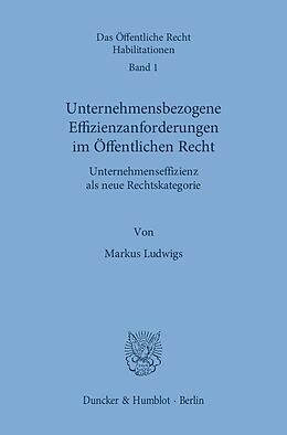 Fester Einband Unternehmensbezogene Effizienzanforderungen im Öffentlichen Recht. von Markus Ludwigs