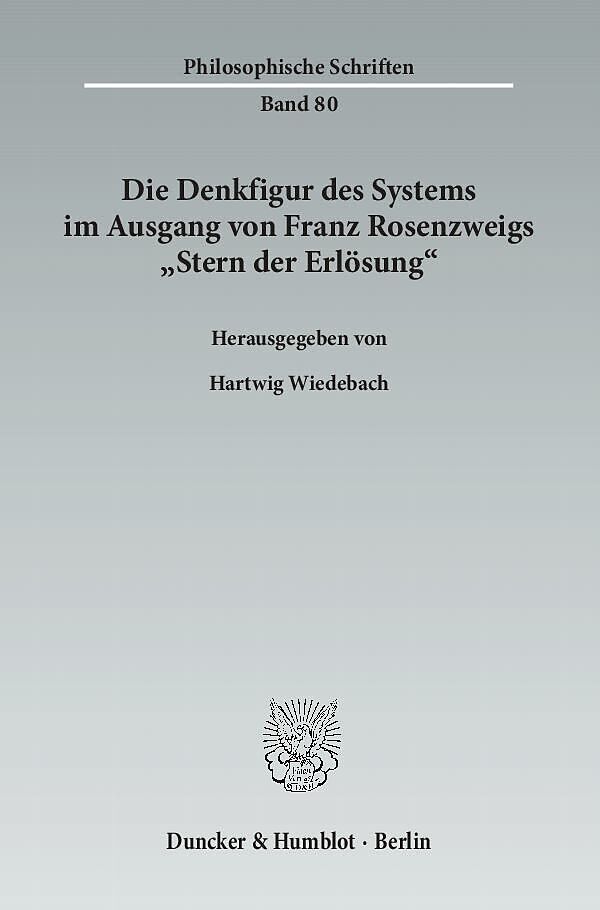 Die Denkfigur des Systems im Ausgang von Franz Rosenzweigs "Stern der Erlösung".