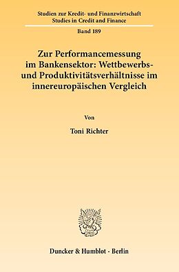 Kartonierter Einband Zur Performancemessung im Bankensektor: Wettbewerbs- und Produktivitätsverhältnisse im innereuropäischen Vergleich. von Toni Richter