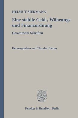 Fester Einband Eine stabile Geld-, Währungs- und Finanzordnung. von Helmut Siekmann
