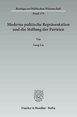 Kartonierter Einband Moderne politische Repräsentation und die Stellung der Parteien. von Gang Liu