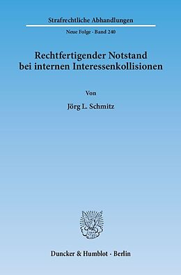 Kartonierter Einband Rechtfertigender Notstand bei internen Interessenkollisionen. von Jörg L. Schmitz