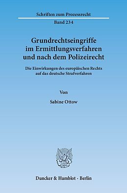 Kartonierter Einband Grundrechtseingriffe im Ermittlungsverfahren und nach dem Polizeirecht. von Sabine Ottow