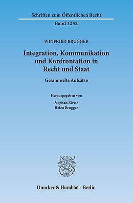 Kartonierter Einband Integration, Kommunikation und Konfrontation in Recht und Staat. von Winfried Brugger