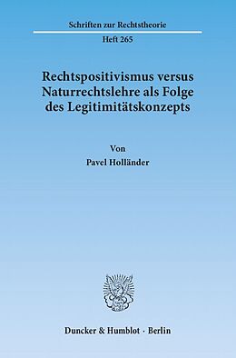 Kartonierter Einband Rechtspositivismus versus Naturrechtslehre als Folge des Legitimitätskonzepts. von Pavel Holländer