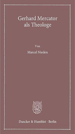 Kartonierter Einband Gerhard Mercator als Theologe. von Marcel Nieden