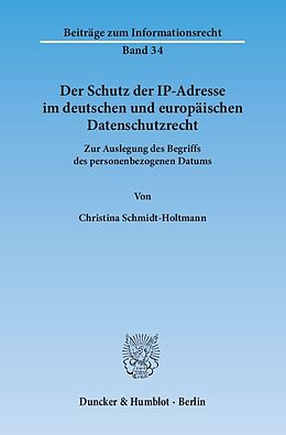 Kartonierter Einband Der Schutz der IP-Adresse im deutschen und europäischen Datenschutzrecht. von Christina Schmidt-Holtmann