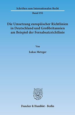 Kartonierter Einband Die Umsetzung europäischer Richtlinien in Deutschland und Großbritannien am Beispiel der Fernabsatzrichtlinie. von Lukas Metzger