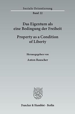 Kartonierter Einband Das Eigentum als eine Bedingung der Freiheit - Property as a Condition of Liberty. von 