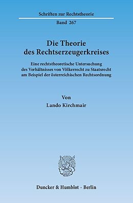 Kartonierter Einband Die Theorie des Rechtserzeugerkreises. von Lando Kirchmair