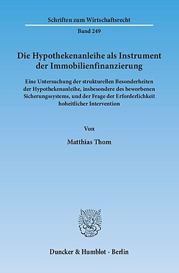 Kartonierter Einband Die Hypothekenanleihe als Instrument der Immobilienfinanzierung. von Matthias Thom