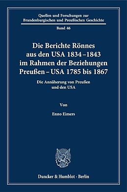 Kartonierter Einband Die Berichte Rönnes aus den USA 18341843 im Rahmen der Beziehungen Preußen  USA 1785 bis 1867. von Enno Eimers