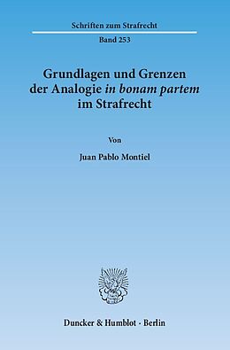 Kartonierter Einband Grundlagen und Grenzen der Analogie in bonam partem im Strafrecht. von Juan Pablo Montiel
