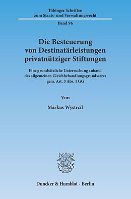 Kartonierter Einband Die Besteuerung von Destinatärleistungen privatnütziger Stiftungen. von Markus Wystrcil