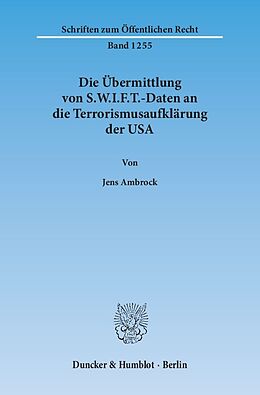Kartonierter Einband Die Übermittlung von S.W.I.F.T.-Daten an die Terrorismusaufklärung der USA. von Jens Ambrock