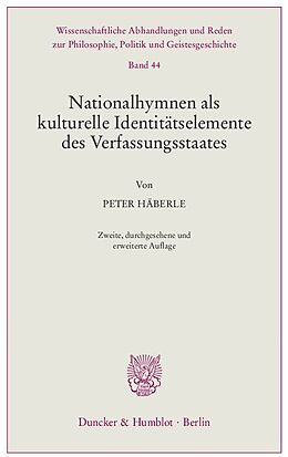Kartonierter Einband Nationalhymnen als kulturelle Identitätselemente des Verfassungsstaates. von Peter Häberle