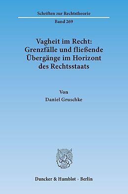 Kartonierter Einband Vagheit im Recht: Grenzfälle und fließende Übergänge im Horizont des Rechtsstaats. von Daniel Gruschke