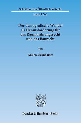 Kartonierter Einband Der demografische Wandel als Herausforderung für das Raumordnungsrecht und das Baurecht. von Andrea Edenharter