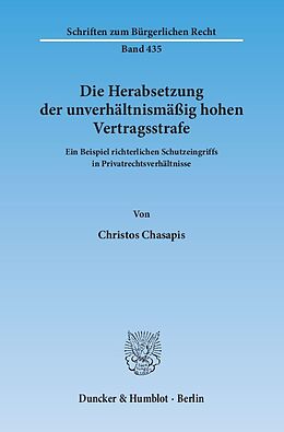 Kartonierter Einband Die Herabsetzung der unverhältnismäßig hohen Vertragsstrafe. von Christos Chasapis